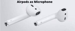 Using Airpods as Microphone